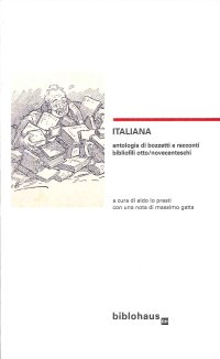Immagine copertina libro Italiana.  Antologia di Bozzetti e Racconti Bibliofili Otto/Novecenteschi