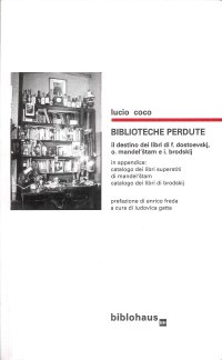 Immagine copertina libro Biblioteche Perdute. Il Destino dei Libri di F. Dostoevskj, O. Mandel'tam e I. Brodskij