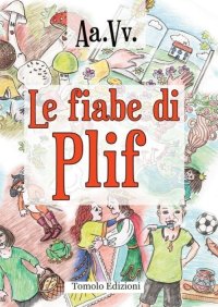 Immagine copertina libro Le fiabe di Plif