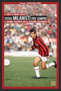 Immagine copertina libro Tifosi milanisti per sempre. Il grande racconto della passione rossonera. Nuova ediz.
