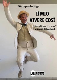 Immagine copertina libro Il mio vivere così. «Sua altezza il tenore» ai tempi di Facebook