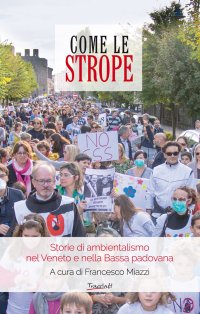 Immagine copertina libro Come le strope. Storie di ambientalismo nel Veneto e nella Bassa padovana