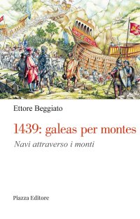 Immagine copertina libro 1439: galeas per montes. Navi attraverso i monti