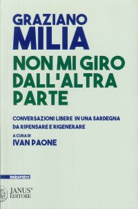 Immagine copertina libro Non mi giro dall'altra parte. Conversazioni libere in una Sardegna da ripensare e rigenerare