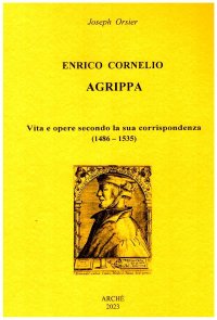 Immagine copertina libro Enrico Cornelio Agrippa. Vita e opere secondo la sua corrispondenza (1486-1535)