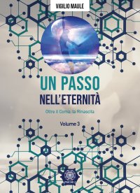 Immagine copertina libro Un passo nell'eternità. Vol. 3: Oltre il coma, la rinascita