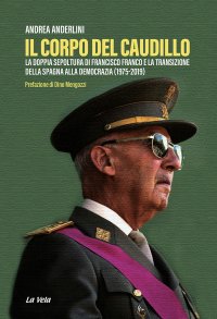 Immagine copertina libro Il corpo del Caudillo. La doppia sepoltura di Francisco Franco e la transizione della Spagna alla democrazia (1975-2019)
