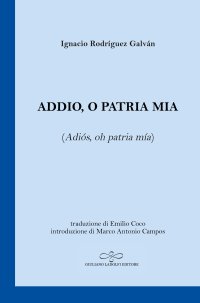 Immagine copertina libro Addio, o patria mia (Adiós, oh patria mía). Testo spagnolo a fronte
