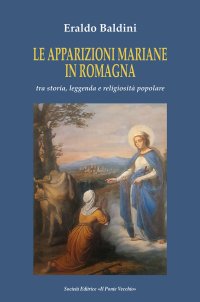 Immagine copertina libro Le apparizioni mariane in Romagna tra storia, leggenda e religiosità popolare