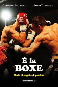 Immagine copertina libro È la boxe. Storie di pugni e di passioni