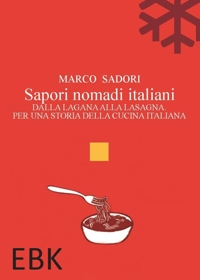 Immagine copertina libro Sapori nomadi italiani. Dalla lagana alla lasagna. Per una storia della cucina italiana