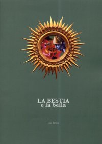 Immagine copertina libro La bestia e la bella. Catalogo della mostra (Perugia, 1 settembre-21 settembre 2013). Ediz. bilingue