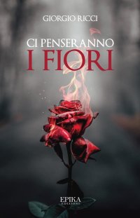 Immagine copertina libro Ci penseranno i fiori