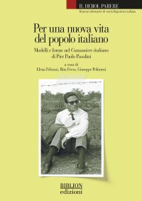 Immagine copertina libro Per una nuova vita del popolo italiano. Modelli e forme nel Canzoniere italiano di Pier Paolo Pasolini