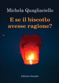 Immagine copertina libro E se il biscotto avesse ragione?