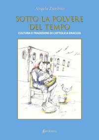 Immagine copertina libro Sotto la polvere del tempo. Cultura e tradizioni di Cattolica Eraclea