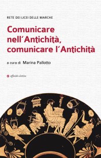 Immagine copertina libro Comunicare nell'antichità, comunicare l'antichità