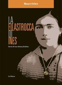 Immagine copertina libro La filastrocca di Ines. Storia di una donna friulana
