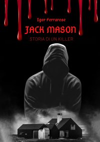 Immagine copertina libro Jack Mason. Storia di un killer