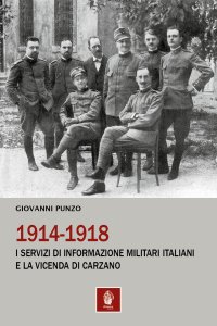 Immagine copertina libro 1914-1918. I servizi di informazione militari italiani e la vicenda di Carzano