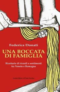 Immagine copertina libro Una boccata di famiglia. Ricettario di ricordi e sentimenti tra Veneto e Romagna