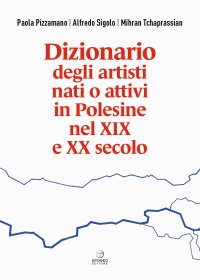Immagine copertina libro Dizionario degli artisti nati o attivi in Polesine nel XIX e XX secolo