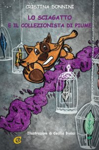 Immagine copertina libro Lo sciagatto e il collezionista di piume. Ediz. integrale