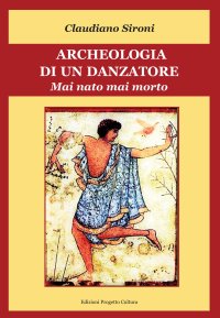 Immagine copertina libro Archeologia di un danzatore. Mai nato mai morto