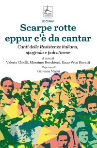 Immagine copertina libro Scarpe rotte eppur c'è da cantar. Canti delle Resistenze italiana, spagnola e palestinese