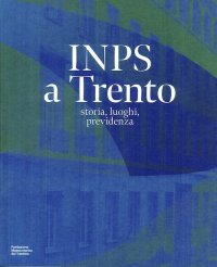 Immagine copertina libro INPS a Trento. storia, luoghi, previdenza