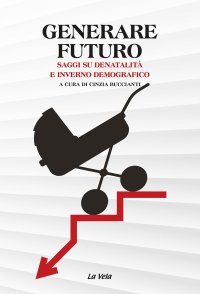 Immagine copertina libro Generare futuro. Saggi su denatalità e inverno demografico