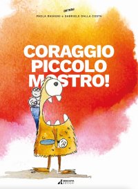 Immagine copertina libro Coraggio piccolo mostro!