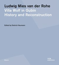 Immagine copertina libro Ludwig Mies van der Rohe. Villa Wolf in Gubin. History and reconstruction. Ediz. illustrata