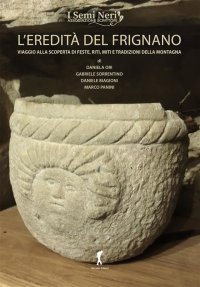 Immagine copertina libro L'eredità del Frignano. Viaggio alla scoperta di feste, riti, miti e tradizioni della montagna