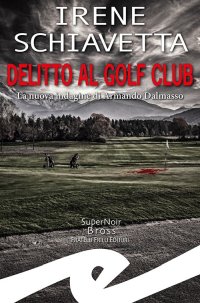 Immagine copertina libro Delitto al golf club. La nuova indagine di Armando Dalmasso