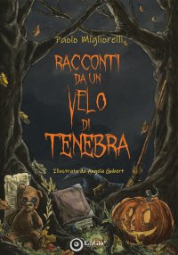 Immagine copertina libro Racconti da un velo di tenebra. Ediz. illustrata