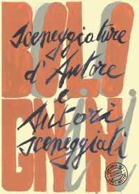 Immagine copertina libro Bolognini. Sceneggiature d'autore e autori sceneggiati. Nuova ediz.