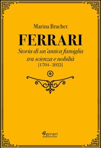 Immagine copertina libro Ferrari. Storia di un'antica famiglia tra scienza e nobiltà. Vol. 2
