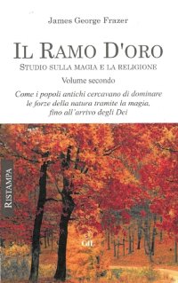 Immagine copertina libro Il ramo d'oro. Studio sulla magia e la religione. Vol. 2