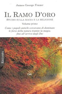 Immagine copertina libro Il ramo d'oro. Studio sulla magia e la religione. Vol. 1