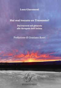 Immagine copertina libro Hai mai toccato un tramonto? Dai traversi sul ghiaccio alle derapate dell'anima