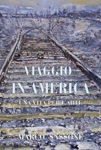 Immagine copertina libro Viaggio in America. Una vita per l’arte