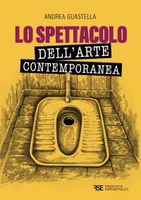 Immagine copertina libro Lo spettacolo dell'arte contemporanea. Nuova ediz.