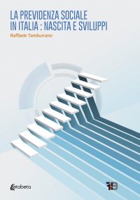 Immagine copertina libro La previdenza sociale in Italia: nascita e sviluppi
