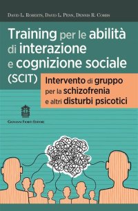 Immagine copertina libro Training per le abilità di interazione e cognizione sociale (SCIT). Intervento di gruppo per la schizofrenia e altri disturbi psicotici