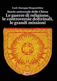 Immagine copertina libro Storia universale della Chiesa. Vol. 10: Le guerre di religione, le controversie dottrinali, le grandi missioni