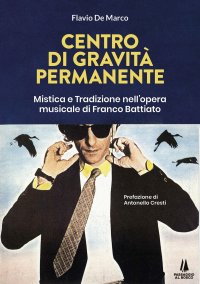 Immagine copertina libro Centro di gravità permanente. Mistica e tradizione nell'opera musicale di Franco Battiato