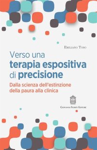 Immagine copertina libro Verso una terapia espositiva di precisione. Dalla scienza dell'estinzione della paura alla clinica