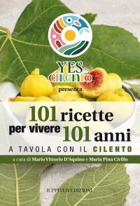 Immagine copertina libro 101 ricette per vivere 101 anni. A tavola con il Cilento