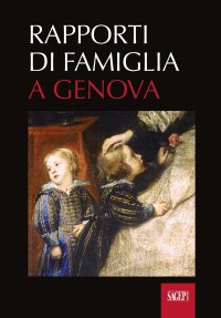 Immagine copertina libro Rapporti di famiglia a Genova (secoli XII-XVIII)